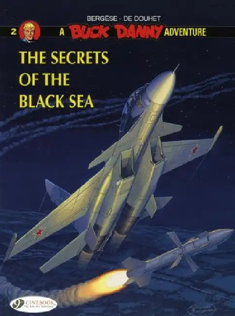 The Secrets of the Black Sea: A Buck Danny Adventure, Volume 2 by Francis Bergese
