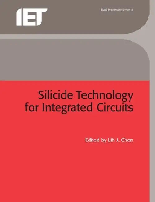Silicide Technology for Integrated Circuits by Lih J. Chen