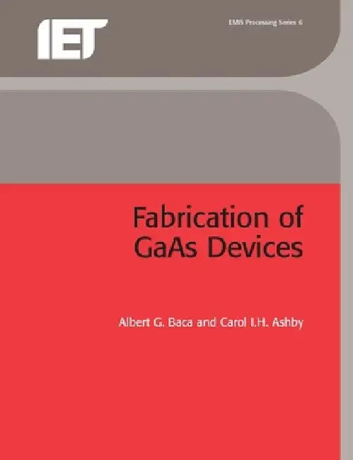 Fabrication of GAAS Devices by Albert G. Baca