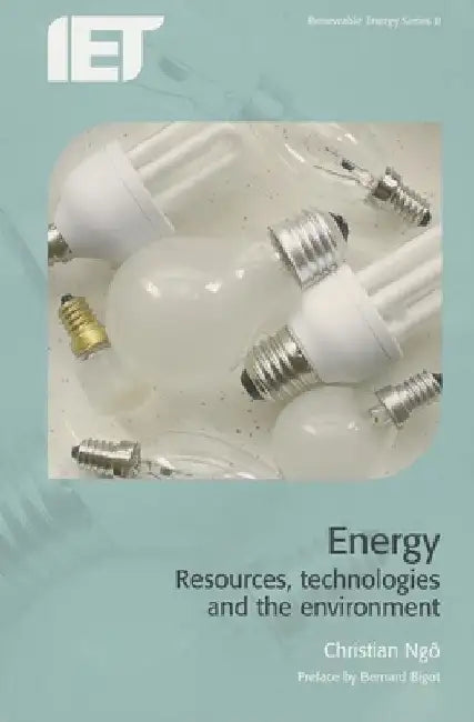 Energy: Resources, Technologies and the Environment by Christian Ngô