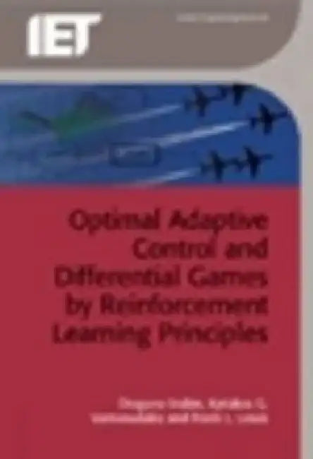 Optimal Adaptive Control and Differential Games by Reinforcement Learning Principles by Draguna Vrabie