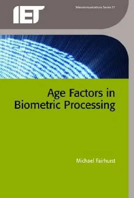 Age Factors in Biometric Processing by Michael Fairhurst