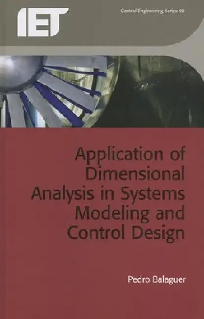 Application of Dimensional Analysis in Systems Modeling and Control Design by Pedro Balaguer