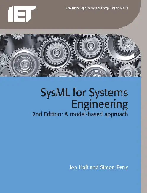 Sysml for Systems Engineering: A Model-Based Approach by Jon Holt