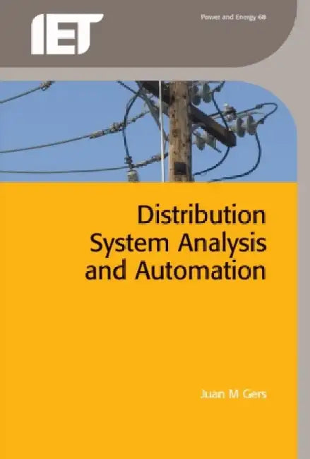 Distribution System Analysis and Automation by Juan M. Gers