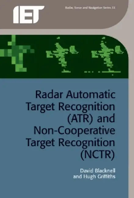 Radar Automatic Target Recognition (Atr) and Non-Cooperative Target Recognition (Nctr) by David Blacknell