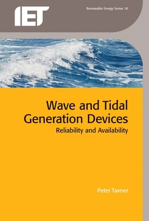 Wave And Tidal Generation Devices: Reliability and Availability by Peter John Tavner