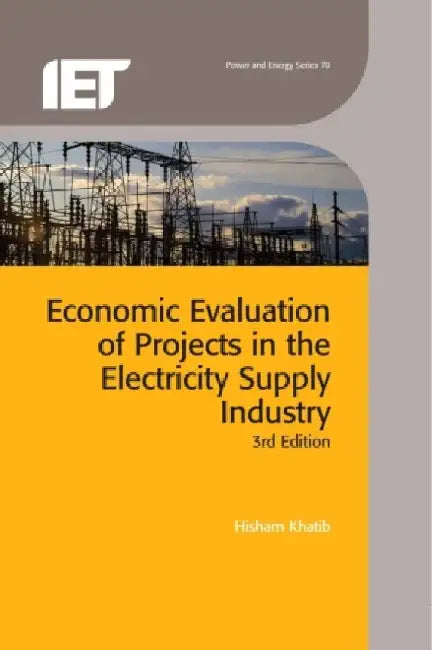 Economic Evaluation of Projects in the Electricity Supply Industry by Hisham Khatib