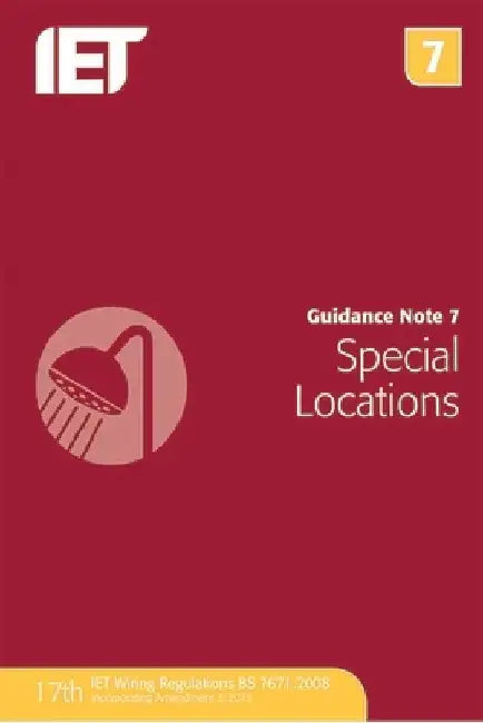 Guidance Note 7: Special Locations by The Institution of Engineering and Techn