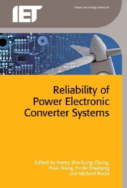 Reliability of Power Electronic Converter Systems by Henry Shu-Hung Chung