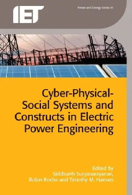 Cyber-Physical-Social Systems and Constructs in Electric Power Engineering by Siddharth Suryanarayanan