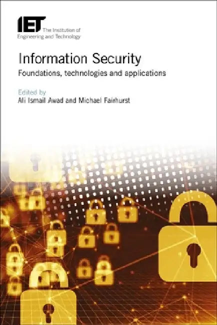 Information Security: Foundations, Technologies and Applications by Ali Ismail Awad