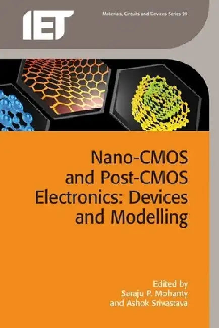 Nano-CMOS and Post-CMOS Electronics: Devices and Modelling by Saraju P. Mohanty