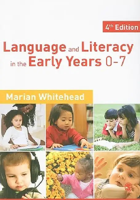 Language and Literacy in the Early Years 0-7 by Marian R. Whitehead