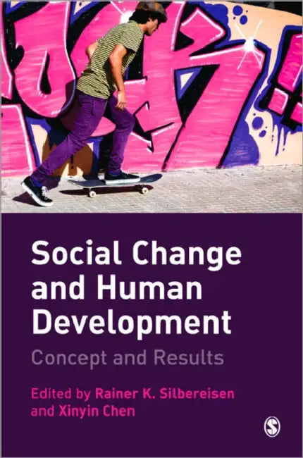 Social Change and Human Development: Concept and Results by Rainer K. Silbereisen, Xinyin Chen