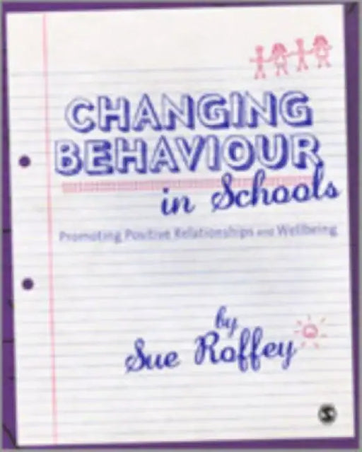 Changing Behaviour in Schools by Roffey