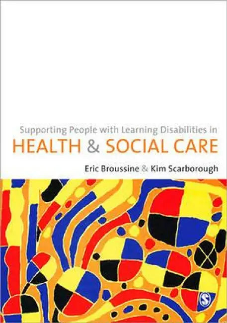 Supporting People with Learning Disabilities in Health and Social Care by Eric Broussine