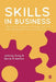 Skills In Business: The Role of Business Strategy, Sectoral Skills Development and Skills Policy by Johnny Sung, David N Ashton