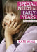 Special Needs and Early Years by Wall