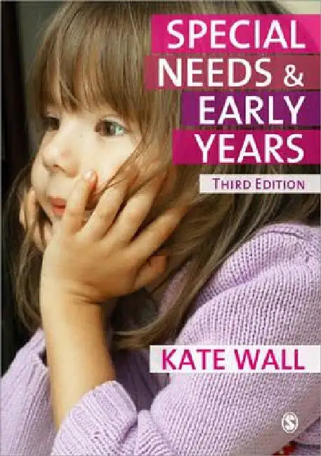 Special Needs and Early Years: A Practitioner's Guide by Kate Wall
