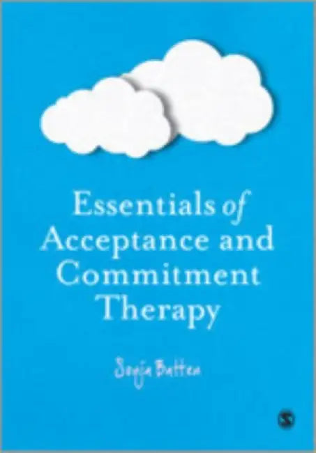 Essentials of Acceptance and Commitment Therapy by Sonja