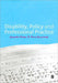 Disability, Policy and Professional Practice by Jennifer Harris
