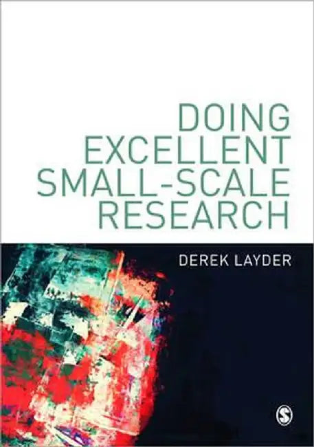 Doing Excellent Small-Scale Research by Derek Layder