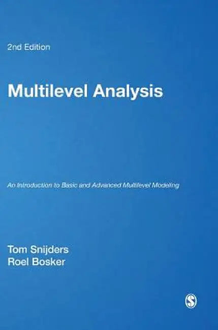 Multilevel Analysis: An Introduction to Basic and Advanced Multilevel Modeling by Tom A. B. Snijders