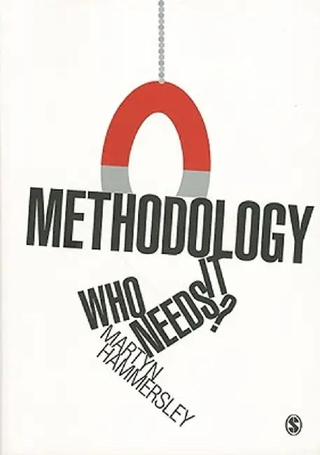 Methodology: Who Needs It? by Martyn