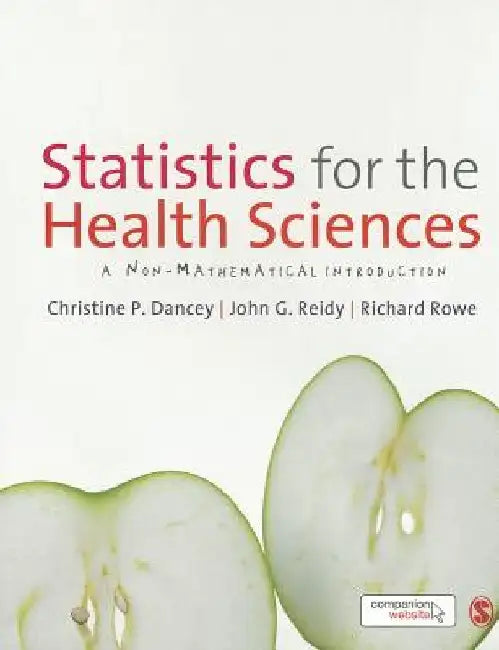 Statistics for the Health Sciences: A Non-Mathematical Introduction by Christine Dancey
