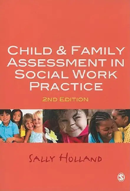 Child & Family Assessment in Social Work Practice by Sally Holland