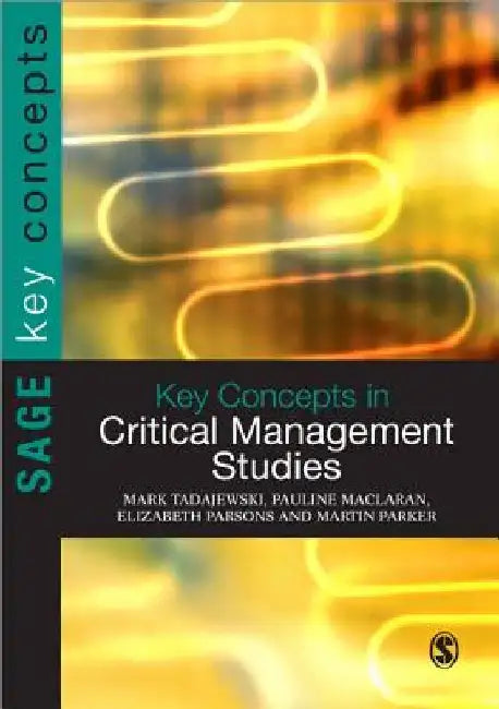 Key Concepts in Critical Management Studies by Mark Tadajewski