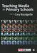 Teaching Media In Primary Schools by Cary Bazalgette