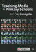 Teaching Media In Primary Schools by Cary Bazalgette