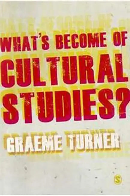 What's Become of Cultural Studies? by Turner