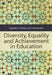 Diversity, Equality and Achievement in Education by Gianna Knowles