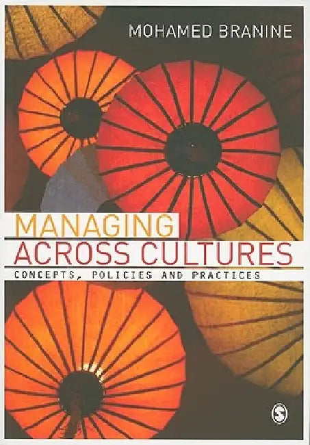 Managing Across Cultures: Concepts, Policies and Practices by Mohamed Branine