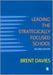 Leading the Strategically Focused School: Success and Sustainability by Brent