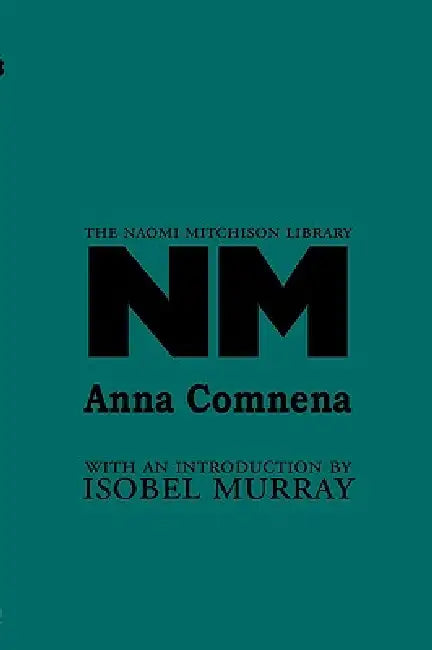 Anna Comnena by Naomi Mitchison, Isobel Murray