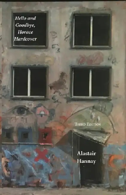 Hello and Goodbye, Horace Hardcover by Alastair Hannay