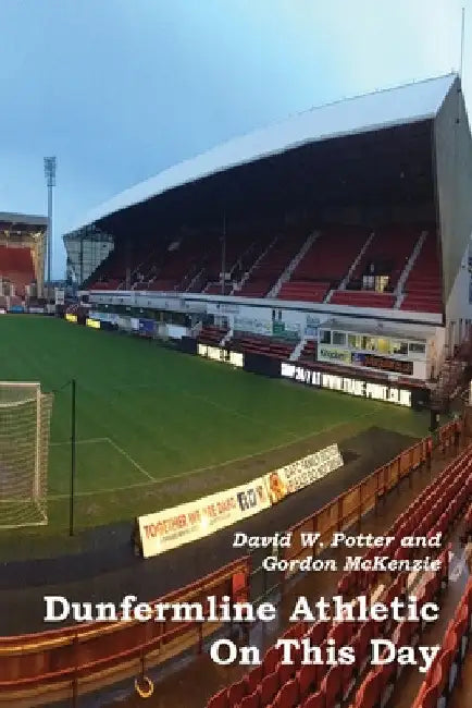 Dunfermline Athletic On This Day by David W. Potter