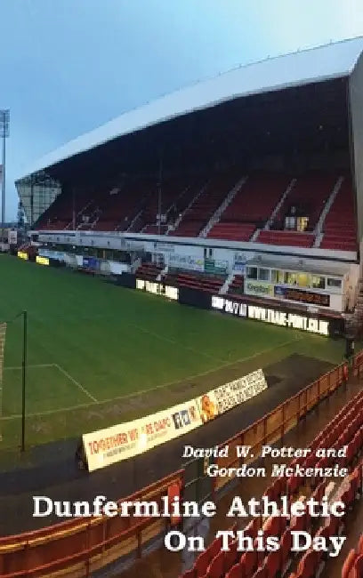 Dunfermline Athletic On This Day by David W. Potter