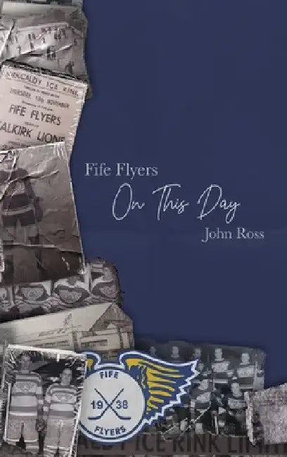 Fife Flyers On This Day by John Ross