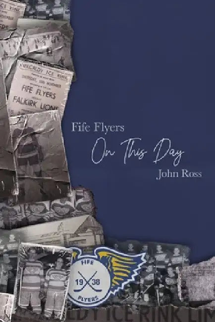 Fife Flyers On This Day by John Ross