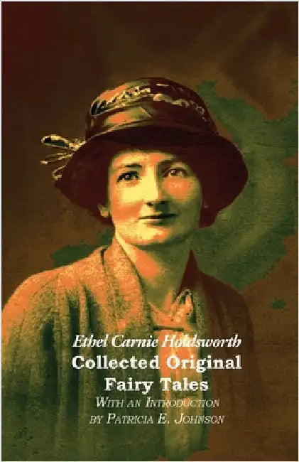 Collected Original Fairy Tales by Holdsworth, Ethel Carnie