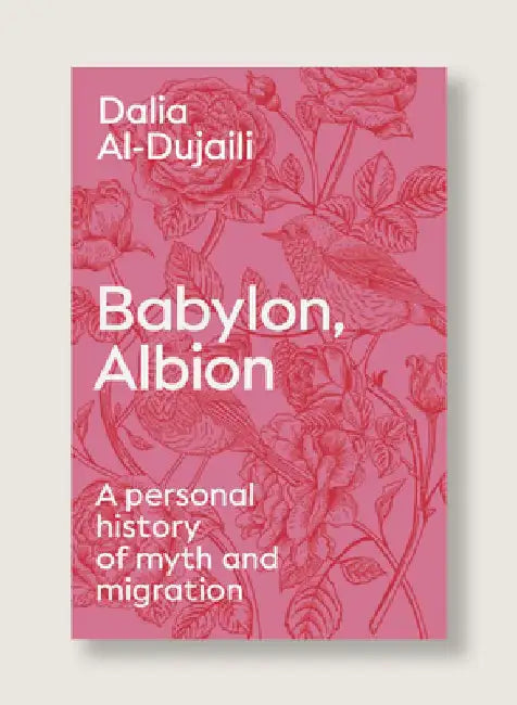 Babylon, Albion by Dalia al-Dujaili