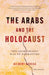 The Arabs and the Holocaust: The Arab–Israeli War of Narratives by Gilbert Achcar