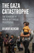 The Gaza Catastrophe: The Genocide in World-Historical Perspective by Gilbert Achcar