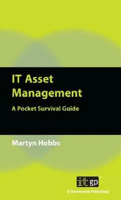 IT Asset Management: A Pocket Survival Guide by Martyn Hobbs