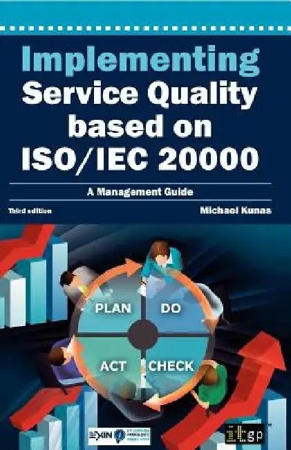 Implementing Service Quality Based on ISO/IEC 20000: 3rd Edition by Michael Kunas